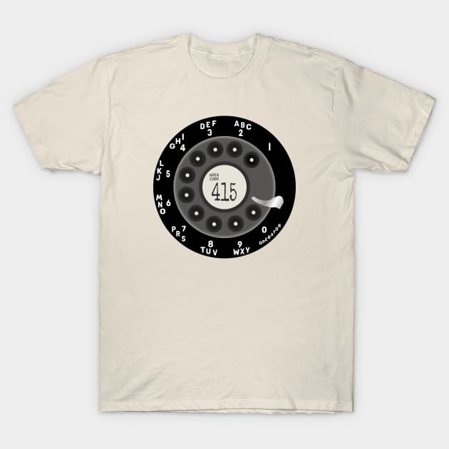 Rotary Dial Phone 415 Area Code T-Shirt T-Shirt by Lyrical Parser